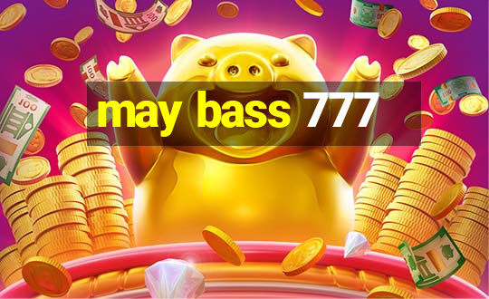 may bass 777