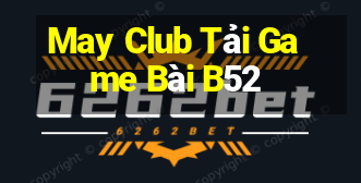 May Club Tải Game Bài B52