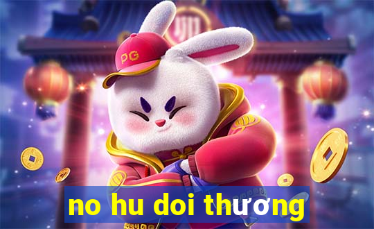 no hu doi thương