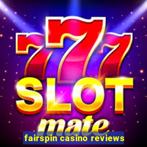 fairspin casino reviews