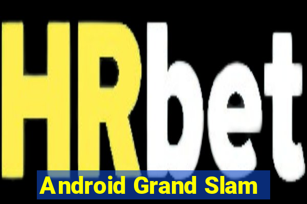 Android Grand Slam