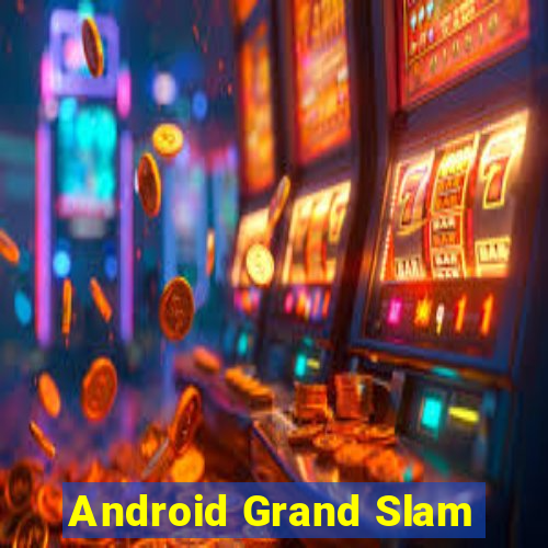 Android Grand Slam