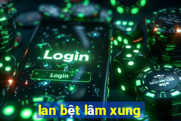 lan bệt lâm xung