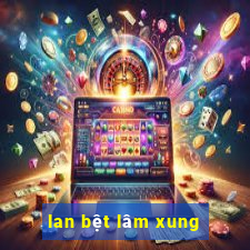 lan bệt lâm xung