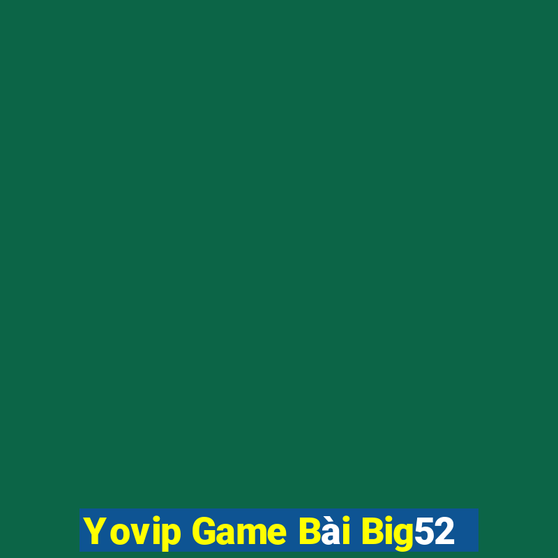 Yovip Game Bài Big52