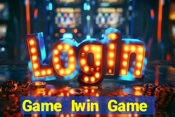 Game Iwin Game Bài Tặng Tiền