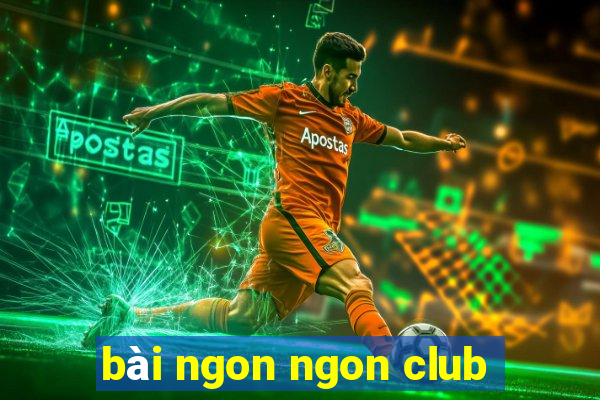 bài ngon ngon club