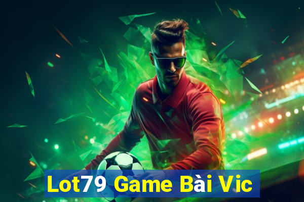 Lot79 Game Bài Vic