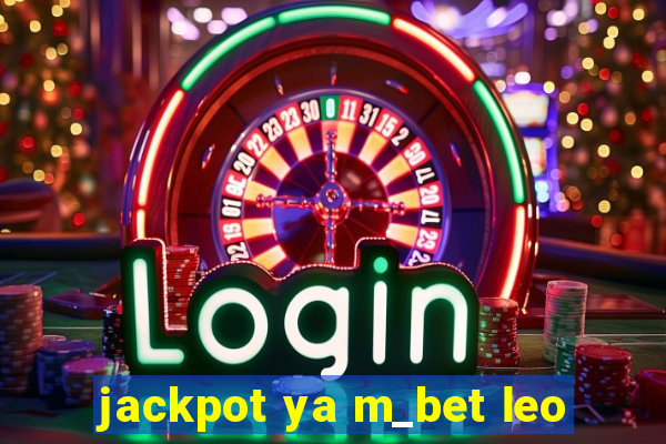 jackpot ya m_bet leo