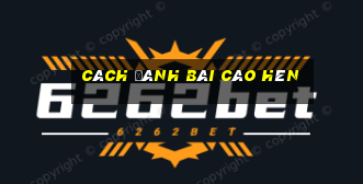 cách đánh bài cào hên