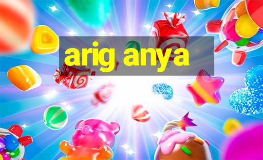 arig anya