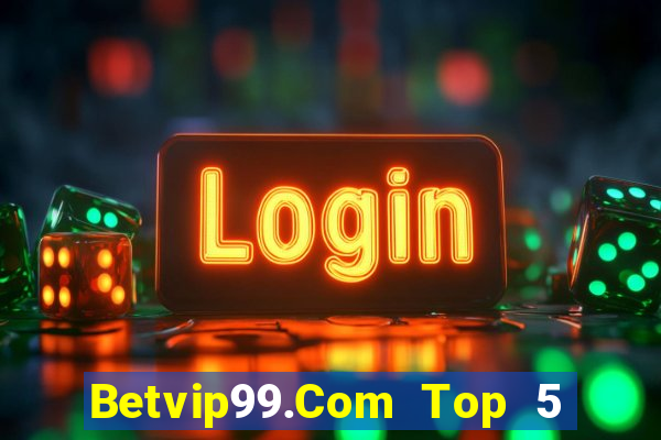 Betvip99.Com Top 5 Game Bài Đổi Thưởng Uy Tín 2024