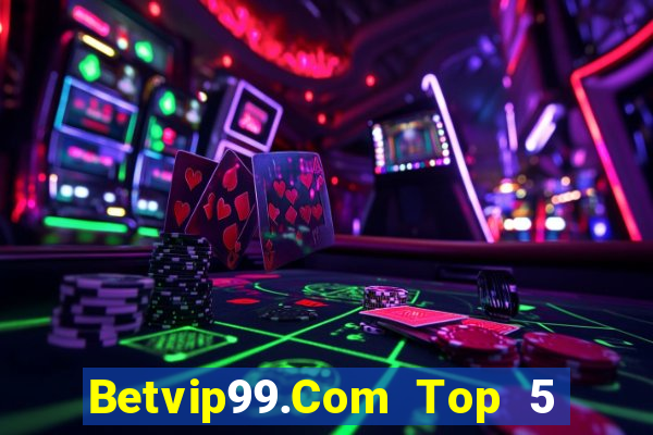 Betvip99.Com Top 5 Game Bài Đổi Thưởng Uy Tín 2024