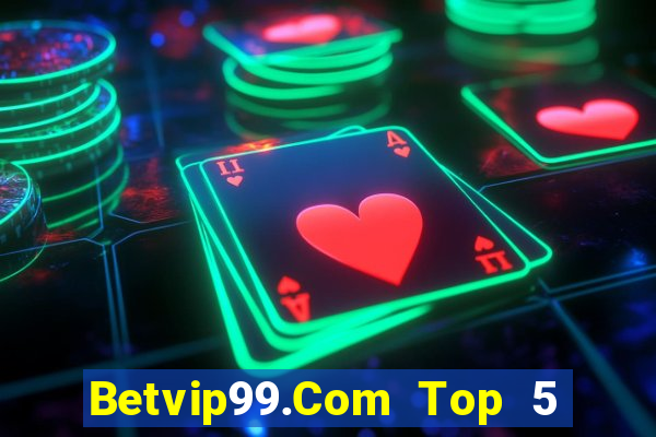 Betvip99.Com Top 5 Game Bài Đổi Thưởng Uy Tín 2024