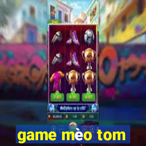 game mèo tom