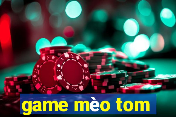 game mèo tom