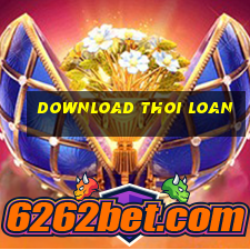 download thoi loan