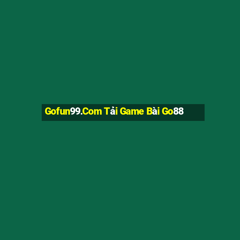 Gofun99.Com Tải Game Bài Go88