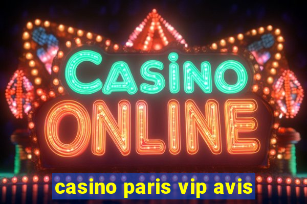 casino paris vip avis