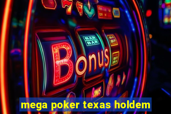 mega poker texas holdem