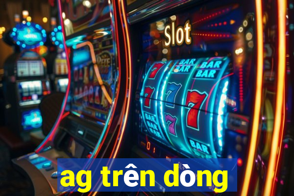 ag trên dòng