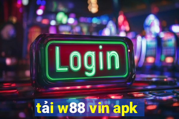 tải w88 vin apk