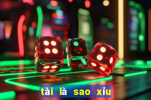 tài là sao xỉu là sao