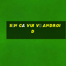 săn cá vui vẻ android