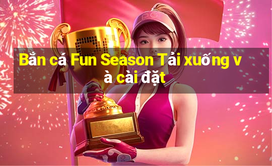 Bắn cá Fun Season Tải xuống và cài đặt