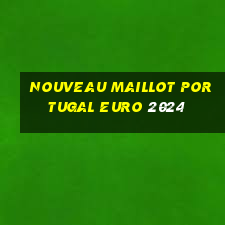 nouveau maillot portugal euro 2024