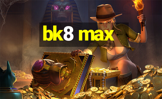 bk8 max