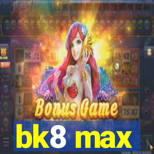 bk8 max