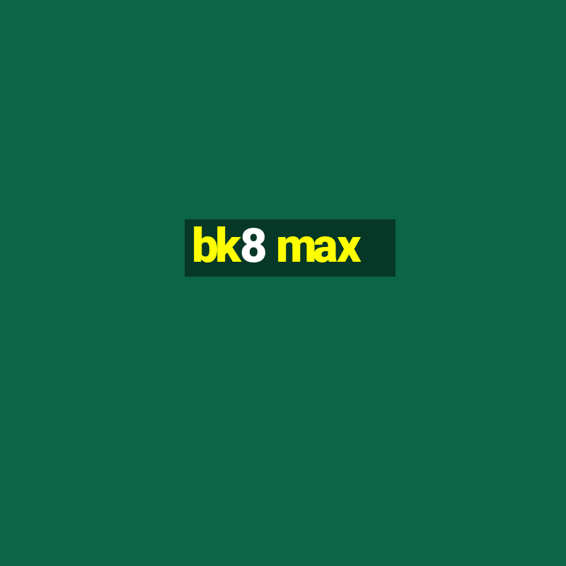 bk8 max