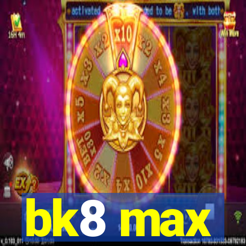 bk8 max