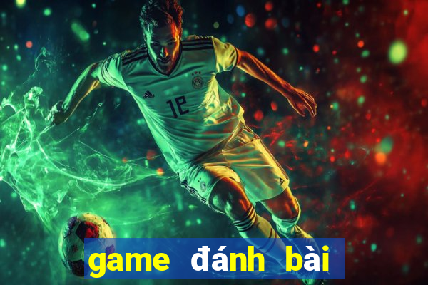 game đánh bài hay nhất 2020