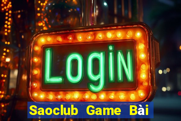 Saoclub Game Bài Nhiều Người Chơi Nhất