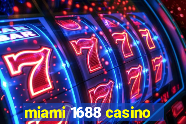 miami 1688 casino