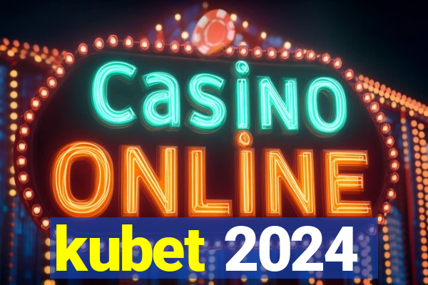 kubet 2024