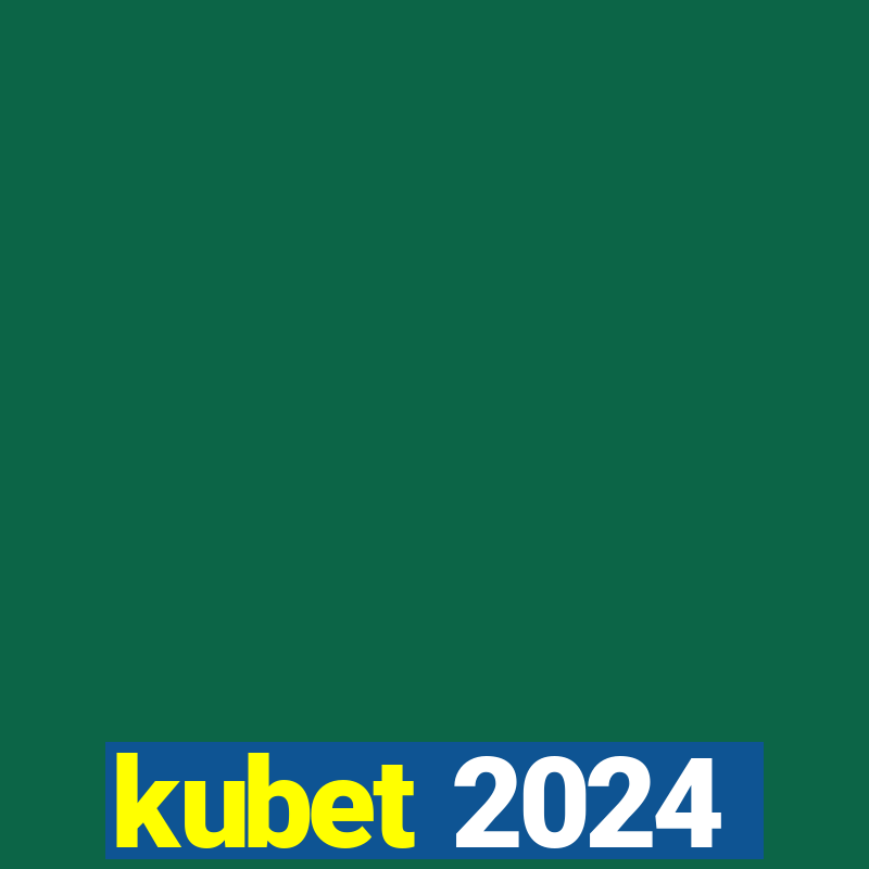 kubet 2024