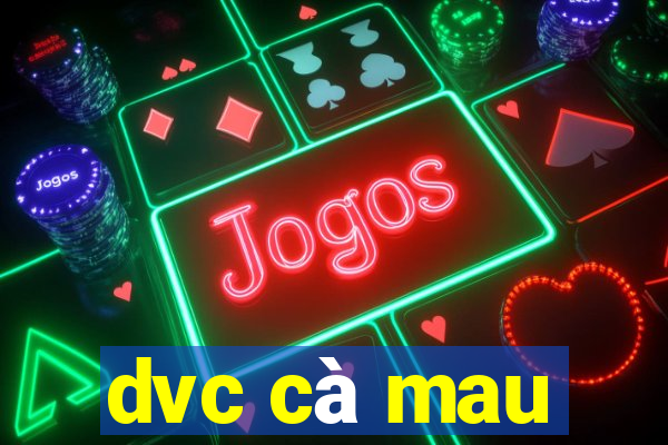 dvc cà mau