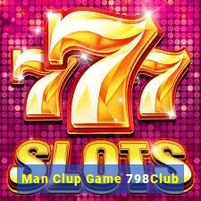 Man Clup Game 798Club