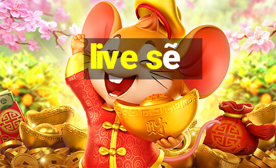 live sẽ