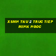 xsmn thu 2 truc tiep minh ngoc