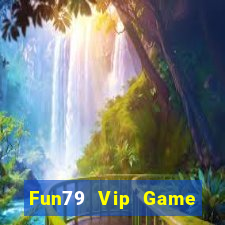 Fun79 Vip Game Bài 247 Club