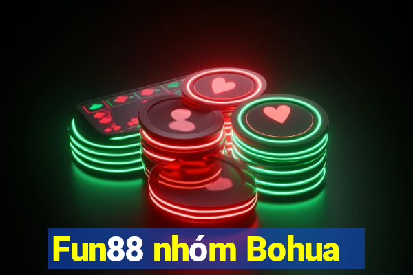 Fun88 nhóm Bohua