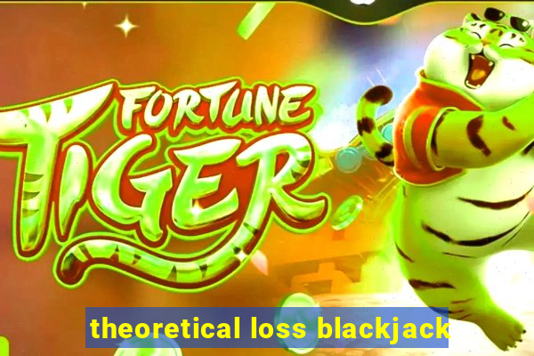 theoretical loss blackjack