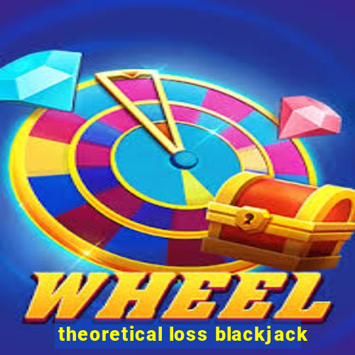 theoretical loss blackjack