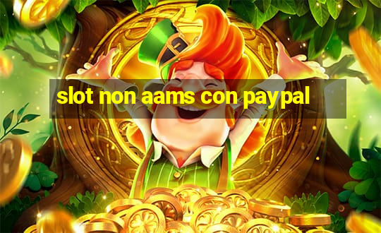 slot non aams con paypal