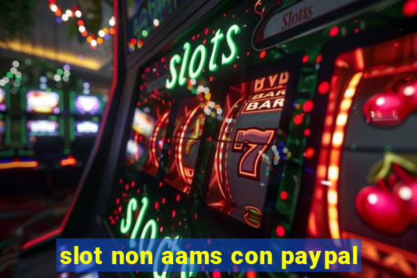 slot non aams con paypal