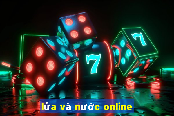 lửa và nước online